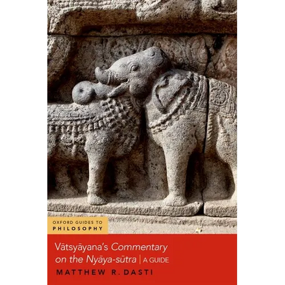 Vātsyāyana's Commentary on the Nyāya-Sūtra: A Guide - Paperback