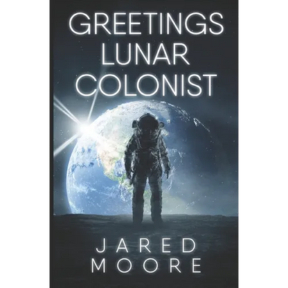 Greetings Lunar Colonist - Paperback