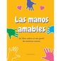 Las manos amables: Un libro sobre el uso gentil de nuestras manos. - Paperback