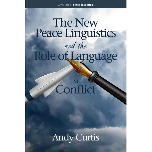The New Peace Linguistics and the Role of Language in Conflict - Hardcover