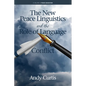 The New Peace Linguistics and the Role of Language in Conflict - Hardcover