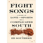 Fight Songs: A Story of Love and Sports in a Complicated South - Hardcover