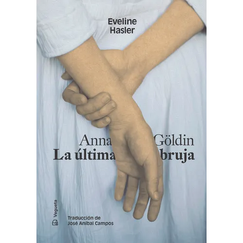 Anna Göldin. La Última Bruja - Hardcover