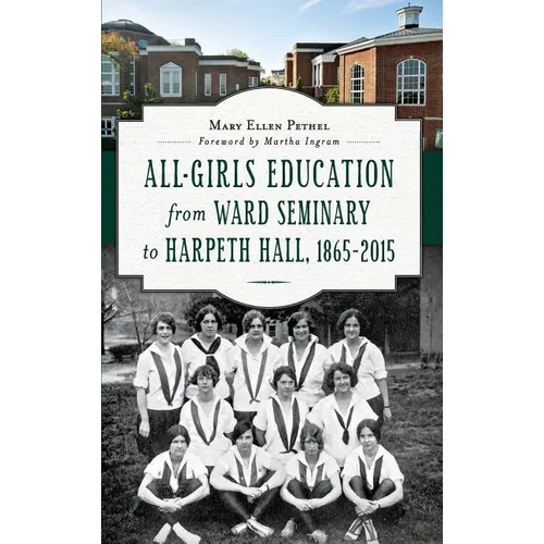 All-Girls Education from Ward Seminary to Harpeth Hall: 1865 2015 - Hardcover