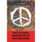 The Cultural Dimensions of Peacebuilding - Hardcover