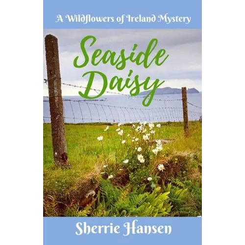 Seaside Daisy: A Wildflowers of Ireland Mystery - Paperback
