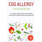 Egg Allergy Cookbook: 40+ Muffins, Pancakes and Cookie recipes for a healthy and balanced Egg Allergy Diet - Paperback