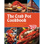 The Crab Pot Cookbook: Boat-To-Table Recipes from Seattle's Iconic Waterfront Restaurant - Hardcover