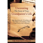 Uncovering the Story of Your Grandparent's Life: 199 Questions for Grandma and Grandpa to Transform their Experiences into a Memoir - Paperback