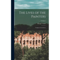 The Lives of the Painters; Sculptors & Architects; Volume 1 - Hardcover
