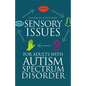 Sensory Issues for Adults with Autism Spectrum Disorder - Paperback