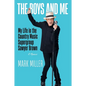 The Boys and Me: My Life in the Country Music Supergroup Sawyer Brown - Hardcover