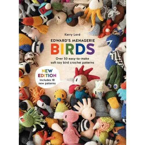 Edward's Menagerie: Birds - New Edition: Over 50 Easy-To-Make Soft Toy Crochet Bird Patterns - Paperback