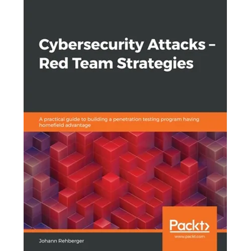 Cybersecurity Attacks - Red Team Strategies - Paperback