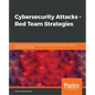 Cybersecurity Attacks - Red Team Strategies - Paperback