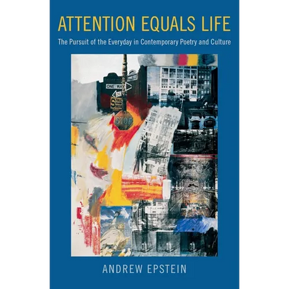 Attention Equals Life: The Pursuit of the Everyday in Contemporary Poetry and Culture - Paperback