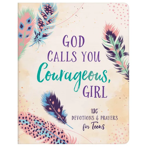 God Calls You Courageous, Girl: 180 Devotions and Prayers for Teens - Paperback