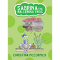 Sabrina the Ballerina Frog - Hardcover