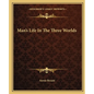 Man's Life In The Three Worlds - Paperback