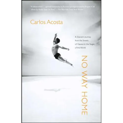 No Way Home: A Dancer's Journey from the Streets of Havana to the Stages of the World - Paperback