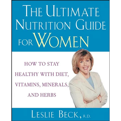The Ultimate Nutrition Guide for Women: How to Stay Healthy with Diet, Vitamins, Minerals and Herbs - Paperback
