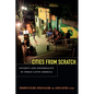 Cities from Scratch: Poverty and Informality in Urban Latin America - Paperback