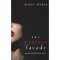 The Perfect Facade (A Jessie Hunt Psychological Suspense Thriller-Book Twelve) - Hardcover