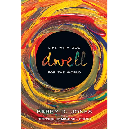 Dwell: Life with God for the World - Paperback