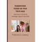 Parenting teens in this tech age: Raising an amazing teenager against all odds - Paperback