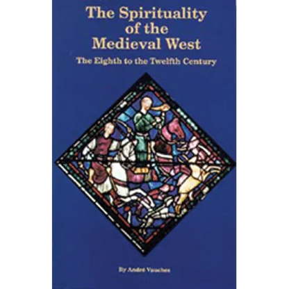 The Spirituality of the Medieval West: The Eighth to the Twelfth Century Volume 145 - Paperback