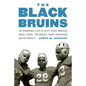 The Black Bruins: The Remarkable Lives of Ucla's Jackie Robinson, Woody Strode, Tom Bradley, Kenny Washington, and Ray Bartlett - Hardcover