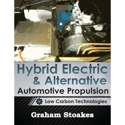 Hybrid Electric & Alternative Automotive Propulsion: Low Carbon Technologies - Paperback