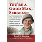 You're a Good Man, Sergeant: The World War II Combat Memoir of an Armored Infantryman in Patton's Third Army - Paperback