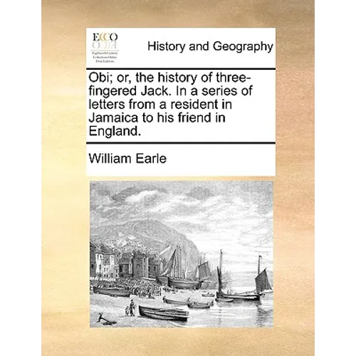 Obi; Or, the History of Three-Fingered Jack. in a Series of Letters from a Resident in Jamaica to His Friend in England. - Paperback