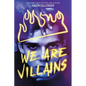 We Are Villains - Hardcover