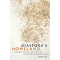Diaspora's Homeland: Modern China in the Age of Global Migration - Paperback