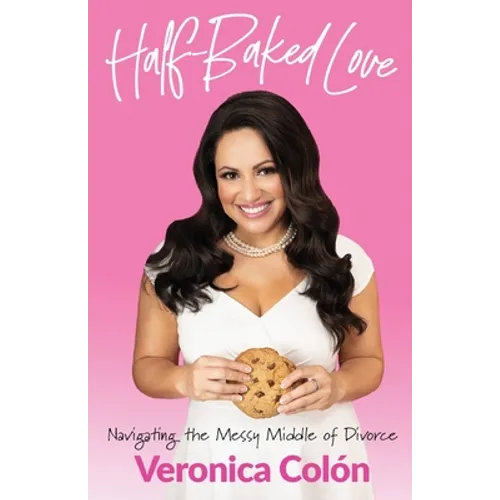 Half-Baked Love: Navigating the Messy Middle of Divorce - Paperback