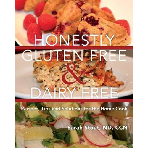 Honestly Gluten Free & Dairy Free: Recipes, Tips and Solutions for the Home Cook - Paperback