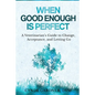 When Good Enough is Perfect - Paperback