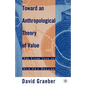 Toward an Anthropological Theory of Value: The False Coin of Our Own Dreams - Paperback