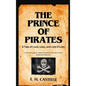 The Prince of Pirates: A Tale of Love, Loss, and Lots O'Loot - Hardcover