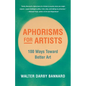 Aphorisms for Artists: 100 Ways Toward Better Art - Paperback