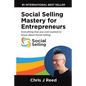 Social Selling Mastery for Entrepreneurs: Everything You Ever Wanted To Know About Social Selling - Paperback