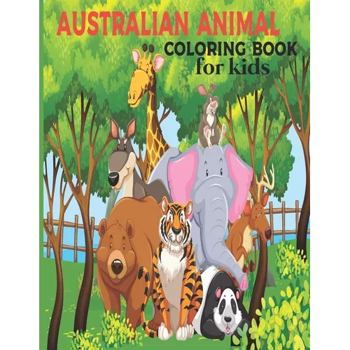 Australian Animal Coloring Book for kids: The Animal Coloring Book for children 2 + years old who love animals and nature - Paperback