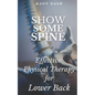 Show Some Spine: The Most Effective Physical Therapy Exercises for a Strong Back - Paperback