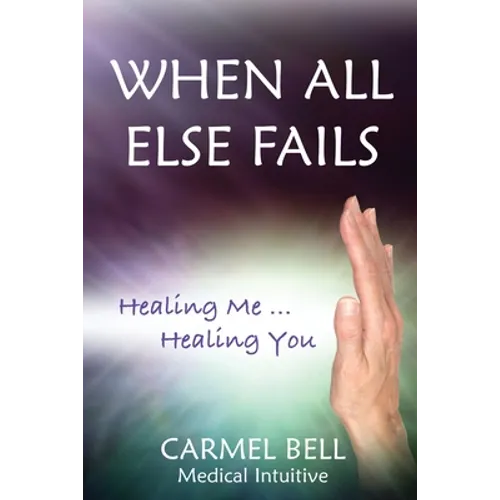 When All Else Fails: Healing Me Healing You - Paperback