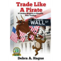 Trade Like a Pirate: 67 Golden Nuggets To Simplify Your Trading - Paperback