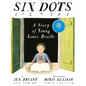 Six Dots: A Story of Young Louis Braille - Hardcover