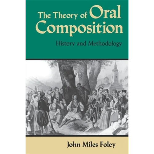The Theory of Oral Composition: History and Methodology - Paperback