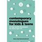 Contemporary Monologues for Kids & Teens: 52 High-Quality Monologues for Actors Age 7-14 - Paperback